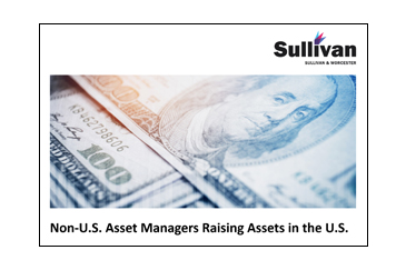 View PDF of booklet on Non-U.S. Asset Managers Raising Assets in the U.S.